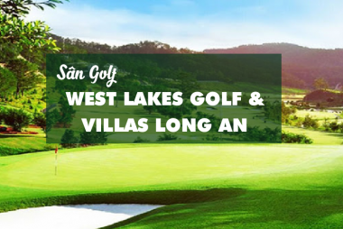Bảng giá, Voucher sân golf West Lakes Golf & Villas Long An