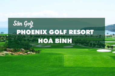Bảng Giá, Voucher Sân Golf Phoenix Golf Resort Hòa Bình