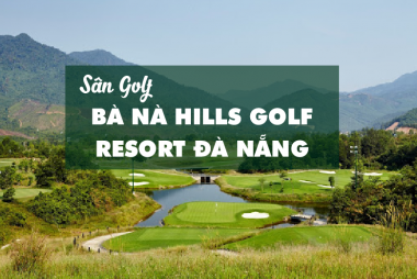 Bảng Giá, Voucher Sân Golf Bà Nà Hill Golf Resort - Khách Việt