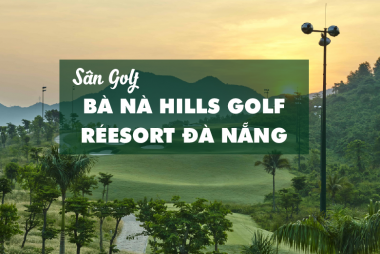 Bảng Giá, Voucher Sân Golf Bà Nà Hill Golf Resort Đà Nẵng