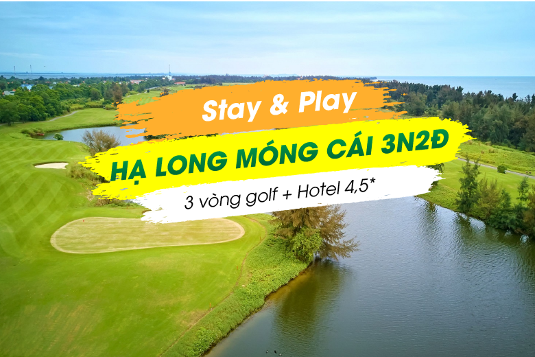 Stay & Play Hạ Long - Móng Cái 3N2Đ: 2 Vòng Golf + 2 Đêm Khách Sạn 5*