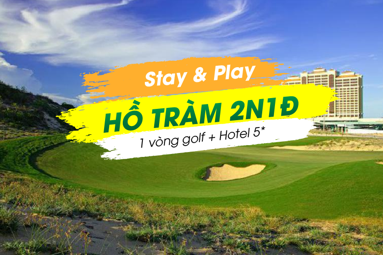 Stay & Play Hồ Tràm 2N1Đ: 1 Vòng Golf + 1 Đêm The Grand Hồ Tràm Strip 5*