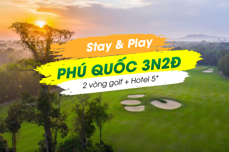 Stay & Play Phú Quốc 2N1Đ: 1 Vòng Golf + 1 Đêm Vinpearl Phú Quốc 5* cho 02 khách