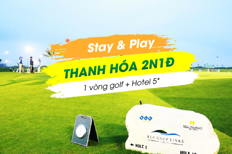 Stay & Play Thanh Hoá 2N1Đ: 1 Vòng Golf FLC + 1 Đêm FLC Luxury Hotel Sầm Sơn 5*
