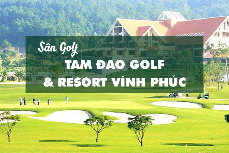 Bảng Giá, Voucher Sân Golf Tam Dao Golf & Resort Vĩnh Phúc